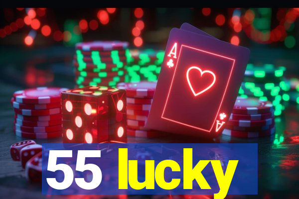 55 lucky